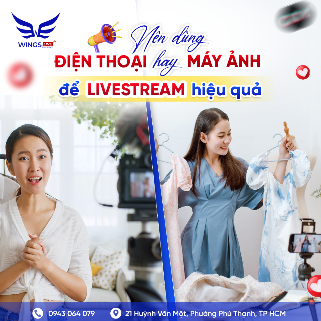 Livestream bằng điện thoại hay máy ảnh, máy cơ